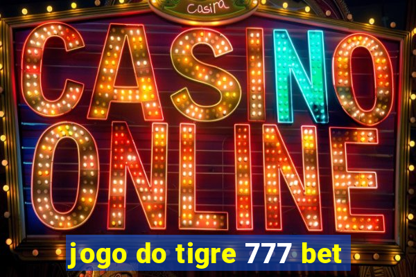 jogo do tigre 777 bet